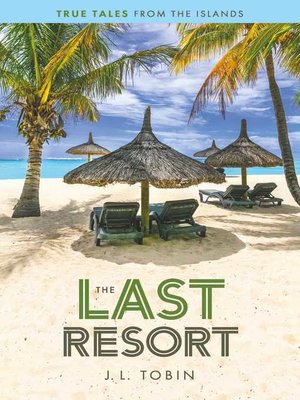 cover image of The Last Resort: True Tales from the Islands